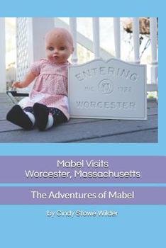 Paperback Mabel Visits Worcester, Massachusetts: The Adventures of Mabel Book