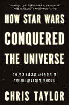 Hardcover How Star Wars Conquered the Universe: The Past, Present, and Future of a Multibillion Dollar Franchise Book