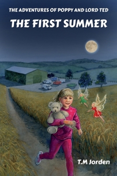 Paperback The Adventures of Poppy and Lord Ted - The First Summer: Winner of the Golden Wizard Book Prize Book of the Year 2022 Book