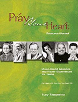 Paperback Pray Your Heart Resource Manual: Music-Based Sessions and Prayer Experiences for Teens Book