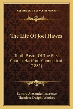 Paperback The Life Of Joel Hawes: Tenth Pastor Of The First Church, Hartford, Connecticut (1881) Book