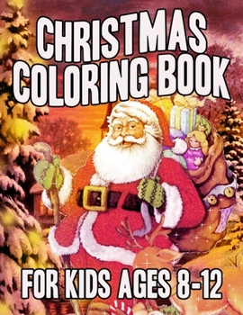 Christmas Coloring Book for Kids Ages 8-12: Funny Fantastic Holiday Coloring Books for Kids with 50+ Design