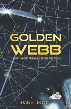 Golden Webb: a story about friends meeting the aliens