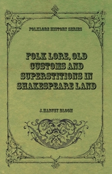 Folk lore, old customs and superstitions in Shakespeare Land.