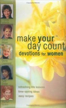 Hardcover Make Your Day Count Devotion for Women: Refreshing Life Lessons Time-Saving Ideas Easy Recipes Book