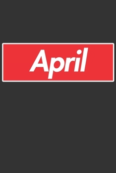 Paperback April: April Planner Calendar Notebook Journal, Personal Named Firstname Or Surname For Someone Called April For Christmas Or Book