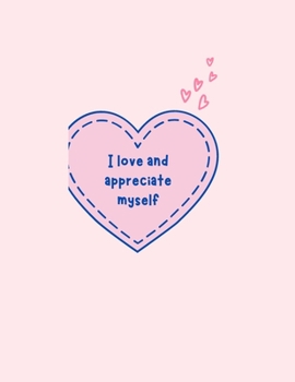 Paperback I love and appreciate myself: I thank myself for its tenacity despite the breakdowns of life Book