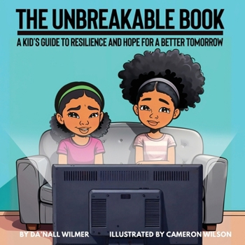 Paperback The Unbreakable Book: A Kid's Guide to Resilience and Hope for a Better Tomorrow Book