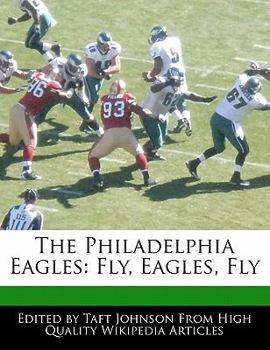 Paperback The Philadelphia Eagles: Fly, Eagles, Fly Book