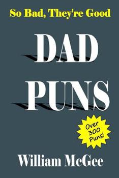 Paperback So Bad, They're Good Dad Puns - Over 300 Puns! Book