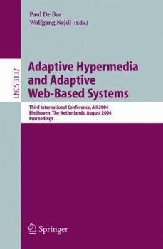 Paperback Adaptive Hypermedia and Adaptive Web-Based Systems: Third International Conference, Ah 2004, Eindhoven, the Netherlands, August 23-26, 2004, Proceedin Book