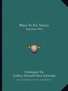 Paperback Mass To Six Voices: Euge Bone (1893) Book