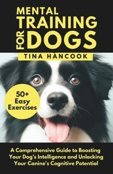Paperback Metal Training For Dogs: A Comprehensive Guide to Boosting Your Dog's Intelligence and Unlocking Your Canine's Cognitive Potential Book