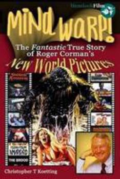 Mind Warp: The Fantastic True Story of Roger Corman's New World PIctures