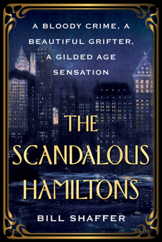 Paperback The Scandalous Hamiltons: A Bloody Crime, a Beautiful Grifter, a Gilded Age Sensation Book