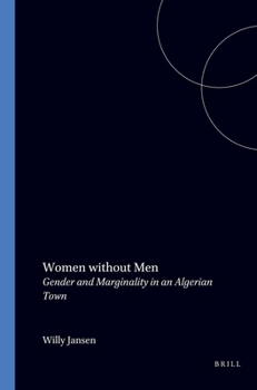 Women Without Men: Gender and Marginality in an Algerian Town