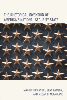 Hardcover Rhetorical Invention of America's National Security State Book