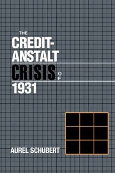 The Credit-Anstalt Crisis of 1931 - Book  of the Studies in Macroeconomic History
