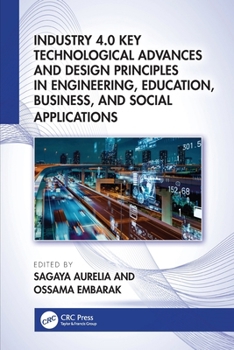 Paperback Industry 4.0 Key Technological Advances and Design Principles in Engineering, Education, Business, and Social Applications Book