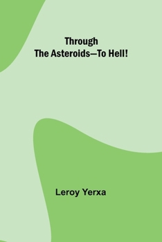 Paperback Through the Asteroids-To Hell! Book