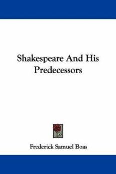 Paperback Shakespeare And His Predecessors Book