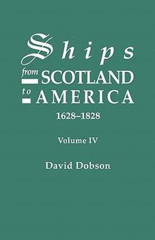 Paperback Ships from Scotland to America, 1628-1828. Volume IV Book