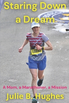 Paperback Staring Down a Dream: A Mom, a Marathoner, a Mission Book