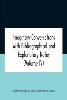Paperback Imaginary Conversations With Bibliographical And Explanatory Notes (Volume Iv) Book