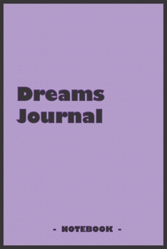 Paperback Dreams Journal - To draw and note down your dreams memories, emotions and interpretations: 6"x9" notebook with 110 blank lined pages Book