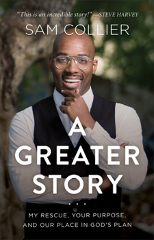 Hardcover A Greater Story: My Rescue, Your Purpose, and Our Place in God's Plan Book