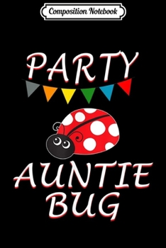 Paperback Composition Notebook: Party Auntie Bug Ladybug Birthday For Aunt Journal/Notebook Blank Lined Ruled 6x9 100 Pages Book