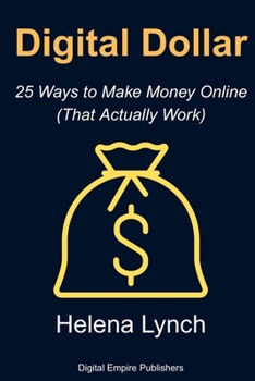 Paperback Digital Dollars: 25 Ways to Make Money Online (That Actually Work) Book