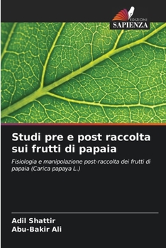 Paperback Studi pre e post raccolta sui frutti di papaia [Italian] Book
