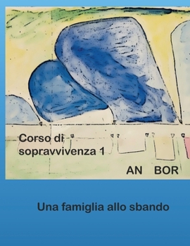 Paperback Corso di sopravvivenza 1: Una Famiglia allo sbando [Italian] Book