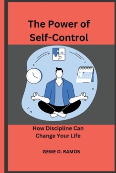 Paperback The Power Of Self- Control: How Discipline Can Change Your Life Book