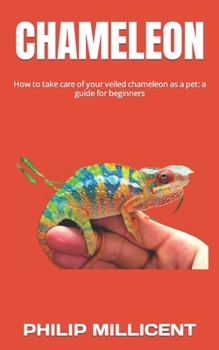 Paperback Chameleon: How to take care of your veiled chameleon as a pet: a guide for beginners Book