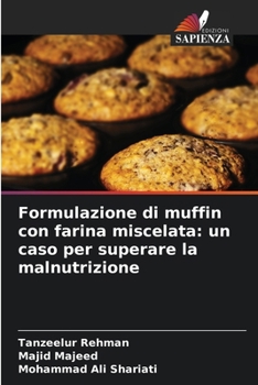 Formulazione di muffin con farina miscelata: un caso per superare la malnutrizione