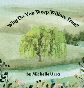Hardcover Why Do You Weep Willow Tree? Book