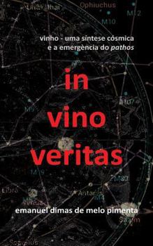 Paperback In Vino Veritas: Vinho: Uma Síntese Cósmica e a Emergência do Pathos [Portuguese] Book