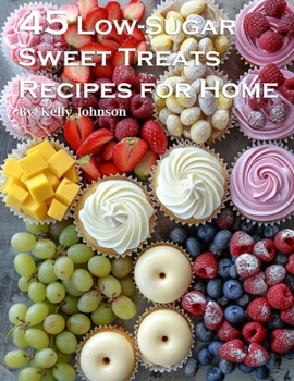 Paperback 45 Low-Sugar Sweet Treats Recipes for Home Book