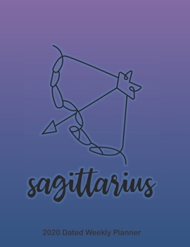 Sagittarius 2020 Dated Weekly Planner: Star Signs of the Zodiac themed monthly planning calendar with notes; 2 pages per week spread