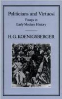 Hardcover Politicians and Virtuosi: Essays on Early Modern History Book