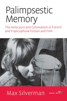 Paperback Palimpsestic Memory: The Holocaust and Colonialism in French and Francophone Fiction and Film Book