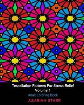 Paperback Tessellation Patterns For Stress-Relief Volume 1: Adult Coloring Book