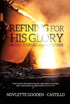 Paperback Refining for His Glory: A 60 Day Journey with the Refiner Book