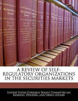Paperback A Review of Self-Regulatory Organizations in the Securities Markets Book
