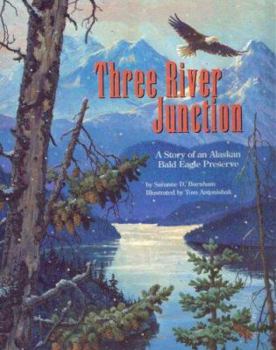 Hardcover Three River Junction: A Story of an Alaskan Bald Eagle Preserve (The Nature Conservancy) Book