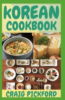 The Healthy Korean Cookbook: 100+ Fresh And Delicious Korean Recipes To Cook At Home