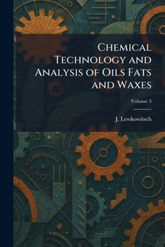Chemical Technology and Analysis of Oils Fats and Waxes