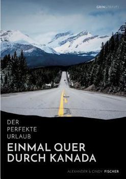 Paperback Der perfekte Urlaub: Einmal quer durch Kanada - Eine Reise zwischen unberührter Natur und Großstadtflair [German] Book